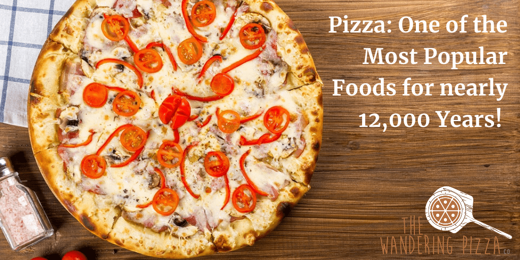 Pizza_+One+of+the+Most+Popular+Foods+for+nearly+12,000+Years!