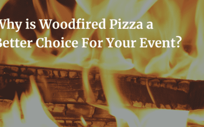 Why is Woodfired Pizza a better choice for your event